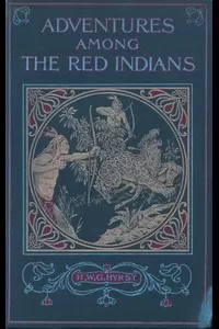 Adventures Among the Red Indians