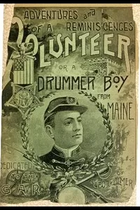 Adventures and Reminiscences of a Volunteer; Or, A Drummer Boy from Maine