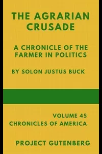 The Agrarian Crusade: A Chronicle of the Farmer in Politics