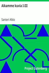Aikamme kuvia I-III