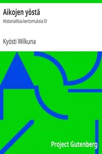 Aikojen yÃ¶stÃ¤: Historiallisia kertomuksia IV