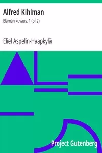 Alfred Kihlman: ElÃ¤mÃ¤n kuvaus. 1 (of 2)