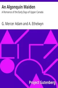 An Algonquin Maiden: A Romance of the Early Days of Upper Canada