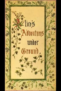 Alice's Adventures Under Ground