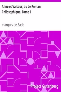 Aline et Valcour, ou Le Roman Philosophique. Tome 1