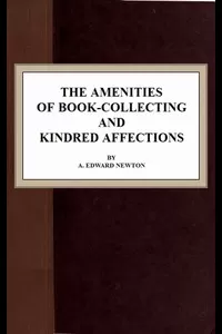The Amenities of Book-Collecting and Kindred Affections