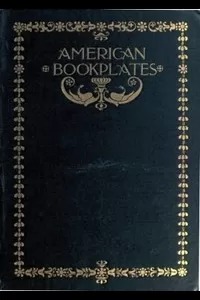 American Book-Plates: A Guide to Their Study with Examples