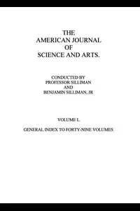 The American Journal of Science and Arts, Volume 50 (First Series)