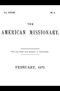 The American Missionary â€” Volume 33, No. 02, February, 1879