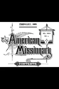 The American Missionary â€” Volume 39, No. 02, February, 1885