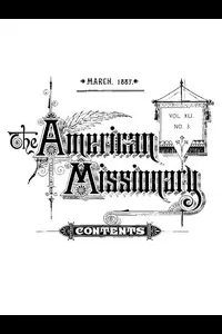 The American Missionary â€” Volume 41, No. 03, March, 1887