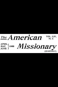 The American Missionary â€” Volume 54, No. 02, April, 1900