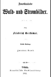 Amerikanische Wald- und Strombilder. Zweiter Band.