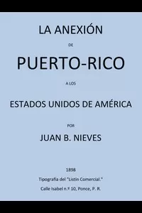 La Anexión de Puerto-Rico a los Estados Unidos de America