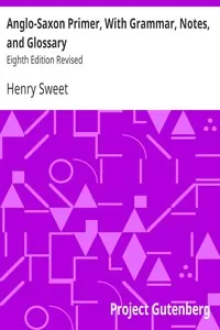 Anglo-Saxon Primer, With Grammar, Notes, and Glossary
