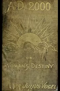 Anno Domini 2000; or, Woman's Destiny