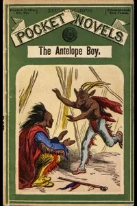 The Antelope Boy; or, Smoholler the Medicine Man