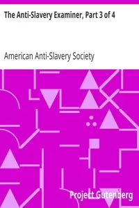 The Anti-Slavery Examiner, Part 3 of 4