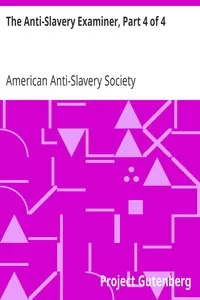 The Anti-Slavery Examiner, Part 4 of 4