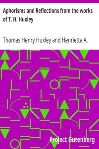 Aphorisms and Reflections from the works of T. H. Huxley