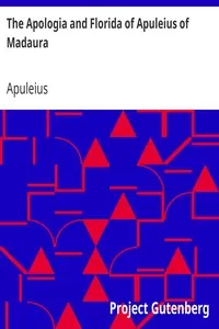 The Apologia and Florida of Apuleius of Madaura