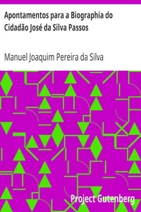 Apontamentos para a Biographia do CidadÃ£o JosÃ© da Silva Passos