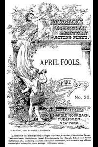 April Fools: A farce in one act for three male characters