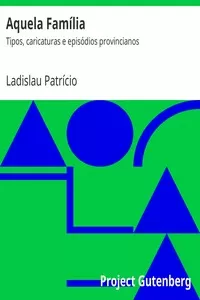 Aquela FamÃ­lia: Tipos, caricaturas e episÃ³dios provincianos