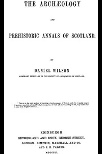 The ArchÃ¦ology and Prehistoric Annals of Scotland