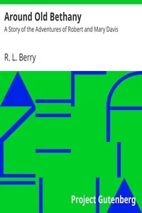 Around Old Bethany: A Story of the Adventures of Robert and Mary Davis