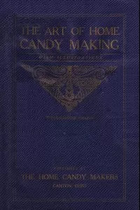 The Art of Home Candy Making, with Illustrations