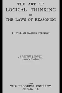 The Art of Logical Thinking; Or, The Laws of Reasoning