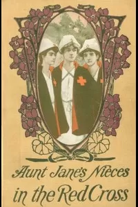 Aunt Jane's Nieces in the Red Cross