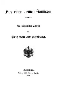 Aus einer kleinen Garnison: Ein militÃ¤risches Zeitbild