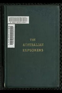 The Australian Explorers: Their Labours, Perils, and Achievements