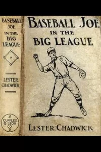 Baseball Joe in the Big League; or, A Young Pitcher's Hardest Struggles