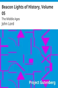 Beacon Lights of History, Volume 05: The Middle Ages