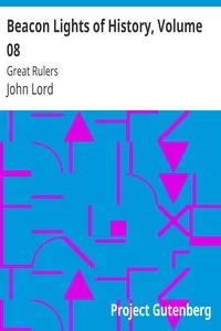 Beacon Lights of History, Volume 08: Great Rulers
