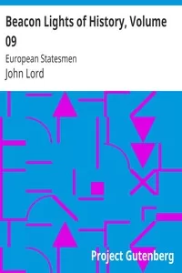 Beacon Lights of History, Volume 09: European Statesmen