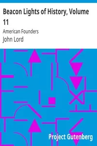 Beacon Lights of History, Volume 11: American Founders