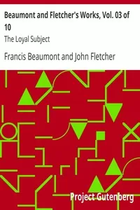 Beaumont and Fletcher's Works, Vol. 03 of 10: The Loyal Subject