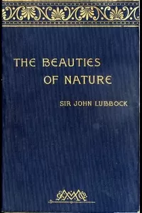 The Beauties of Nature, and the Wonders of the World We Live In