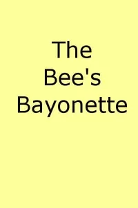 The Bee's Bayonet (a Little Honey and a Little Sting)