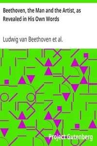 Beethoven, the Man and the Artist, as Revealed in His Own Words