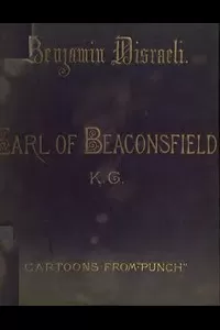 Benjamin Disraeli, the Earl of Beaconsfield, K.G.