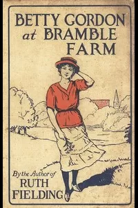 Betty Gordon at Bramble Farm; Or, The Mystery of a Nobody