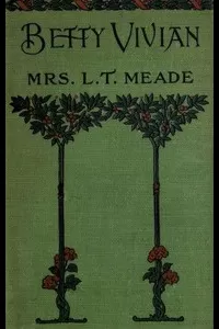 Betty Vivian: A Story of Haddo Court School