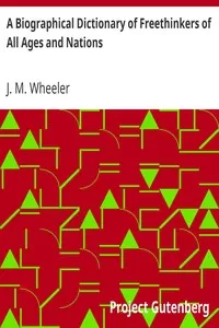 A Biographical Dictionary of Freethinkers of All Ages and Nations