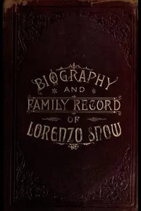 Biography and Family Record of Lorenzo Snow