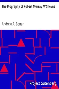 The Biography of Robert Murray M'Cheyne